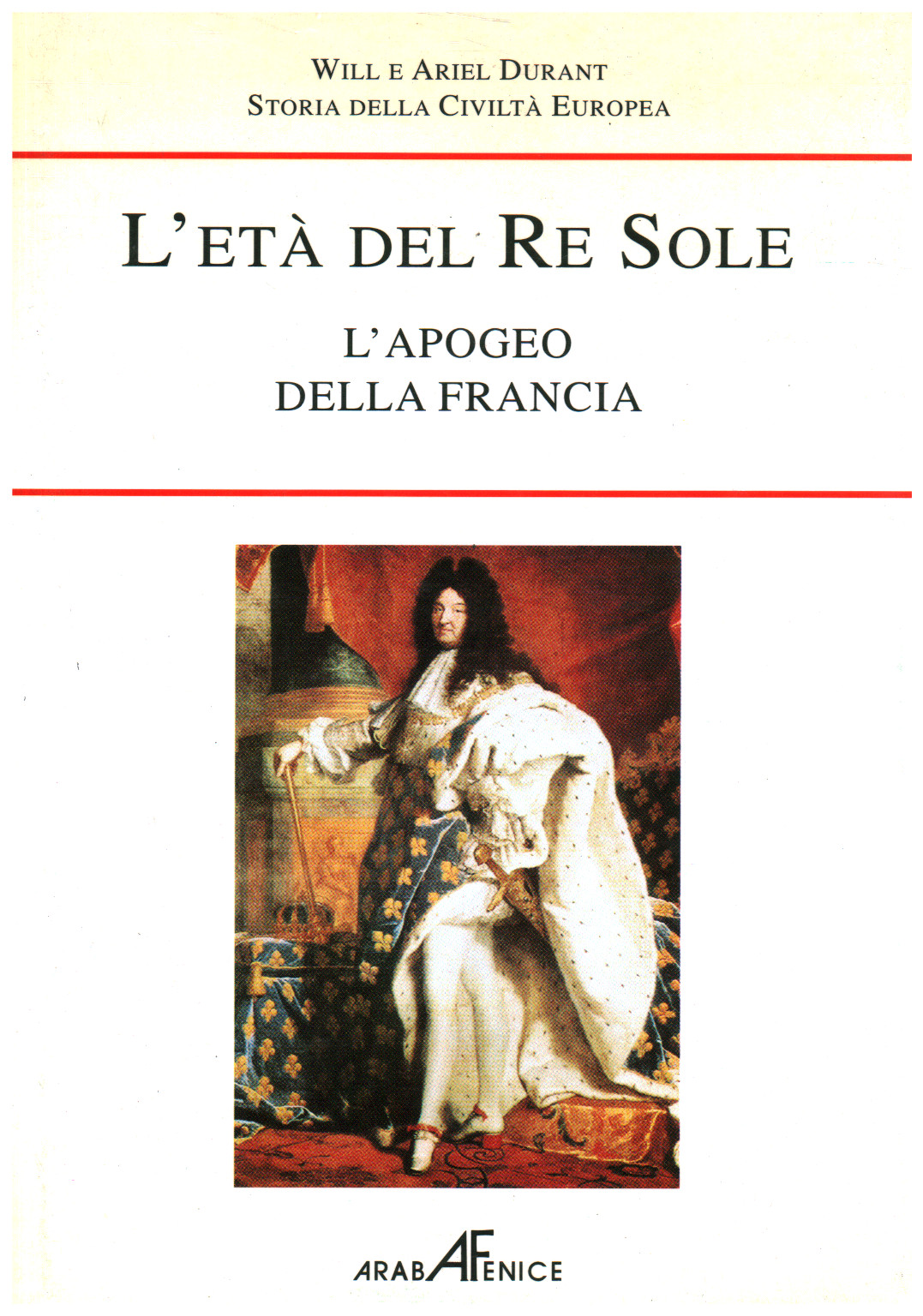 L'età del Re Sole Tomo I. L'apogeo della Franci, s.a.