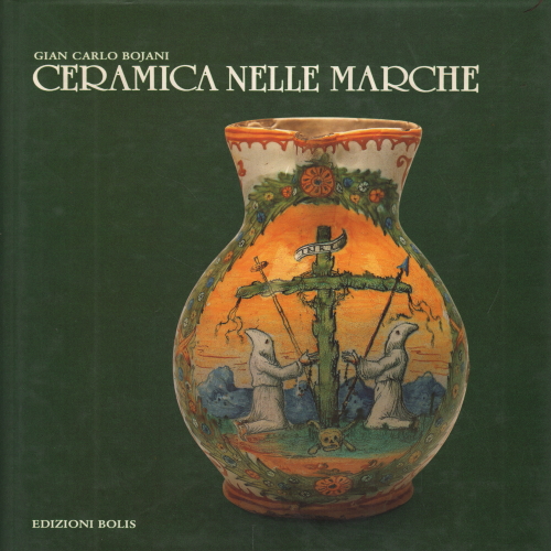 Ceramiche nelle Marche | Gian Carlo Bojani usato Arte Antiquariato