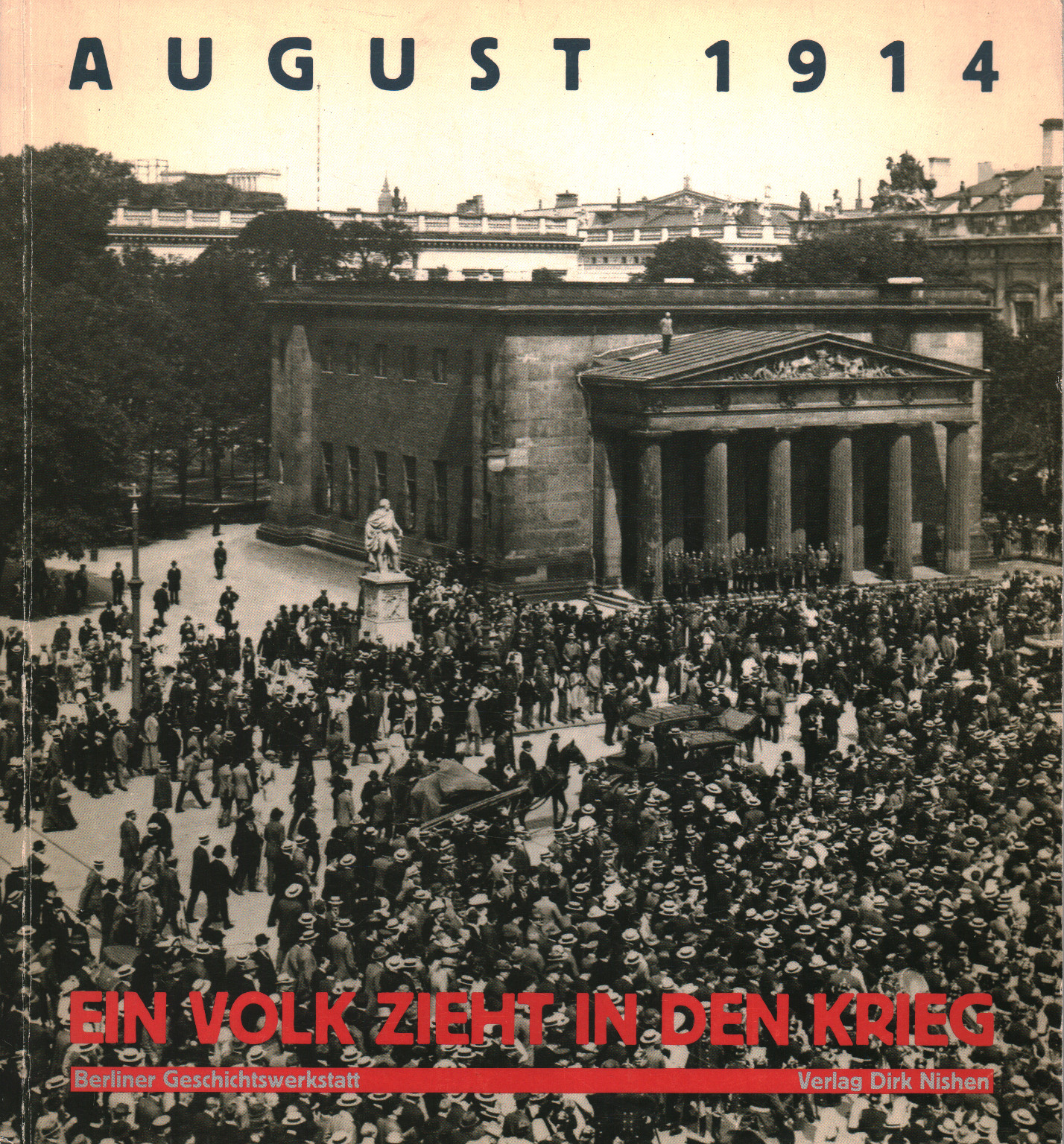 August 1914: Ein Volk zieht in den Krieg, s.a.