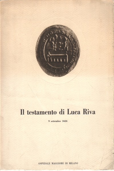 Il testamento di Luca Riva - 9 settembre 1624 | Franca Chiappa usato Storia Locale