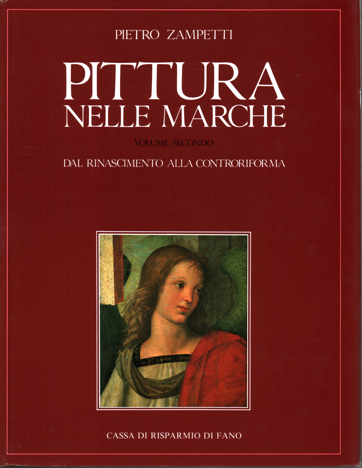 Peinture dans la région des Marches. Vol II: De la Renaissance à la, s.un.