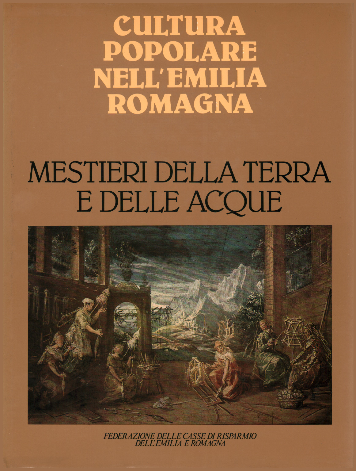 Cultura popolare nell'Emilia Romagna. Mestieri de, s.a.