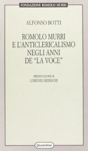 Romolo Murri e l&apos;anticlericalismo negli anni de &quot;la voce | Alfonso Botti usato Politica e societ&#224; Italiana