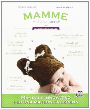 Mamme pr&#234;t-&#224;-porter. Il primo anno insieme
