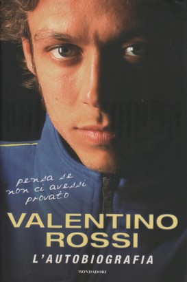 Stellen Sie sich vor, ich hätte es nicht versucht, Valentino Rossi und Enrico Borghi