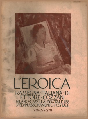 L'eroica. Rassegna italiana di Ettore Cozzani. Anno XXXI, agosto-settembre-ottobre 1941, quad. 276-277-278