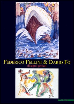 Federico Fellini & Dario Fo. Drawings by the ingenious s.a.