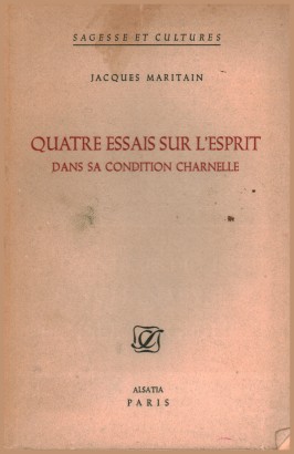 Quatre essais sur l'esprit dans sa condition charnelle