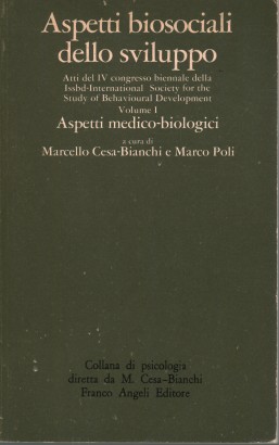 Aspetti biosociali dello sviluppo. Vol I Aspetti medico-biologici