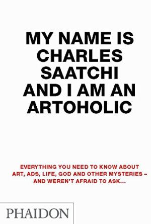 Je m'appelle Charles Saatchi et je suis artholic, s.a.