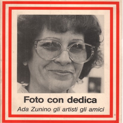 Foto con dedica. Ada Zunino, gli artisti, gli amici