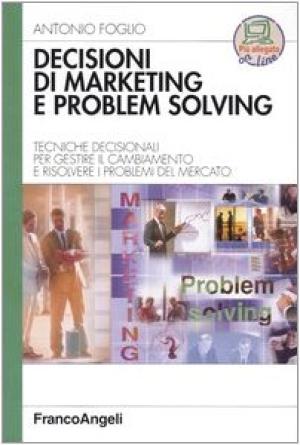 Decisioni di marketing e problem solving, s.a.