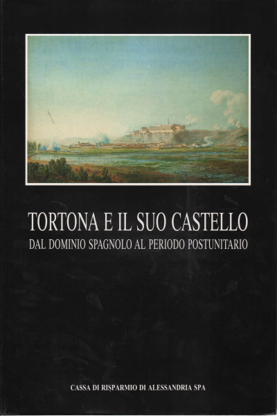 Tortona et de son château, s.un.