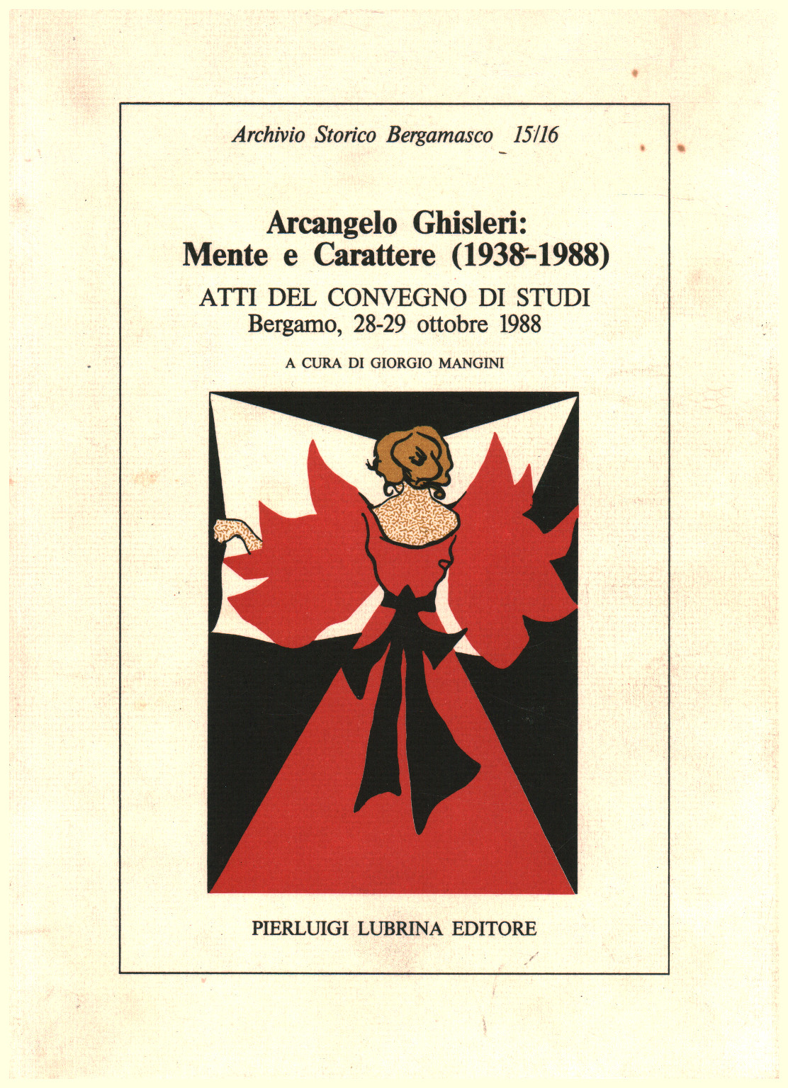 Arcangelo Ghisleri: Mente y carácter (1938-1988), s.a.