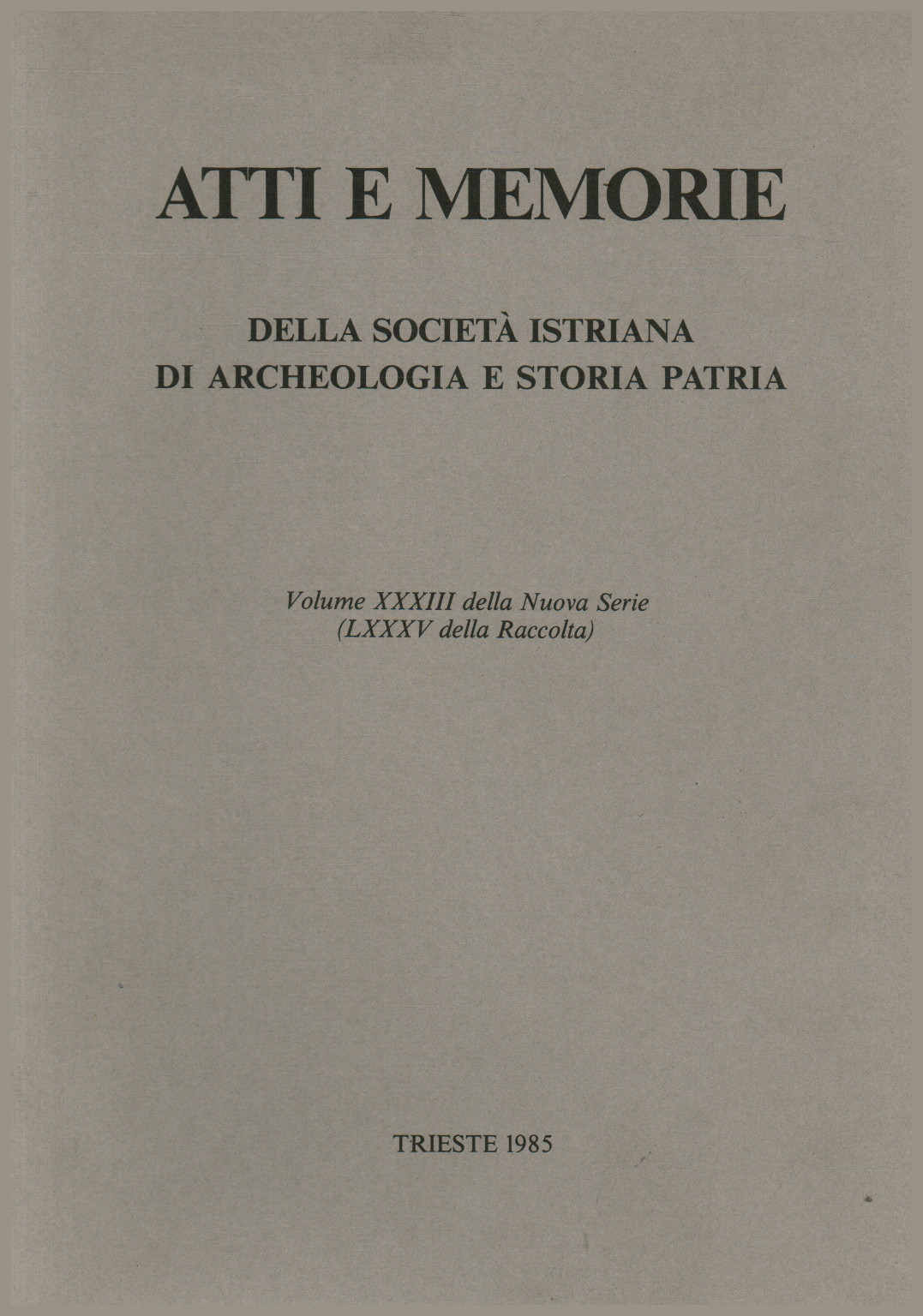 Acts and Memoirs of the Istrian society of archeolo, s.a.