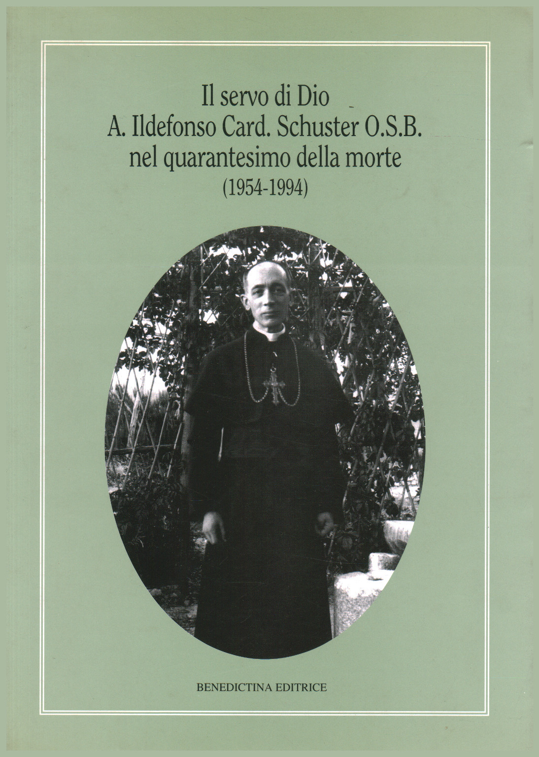 Il Servo di Dio A. Ildefonso card. Schuster O.S.B., s.a.