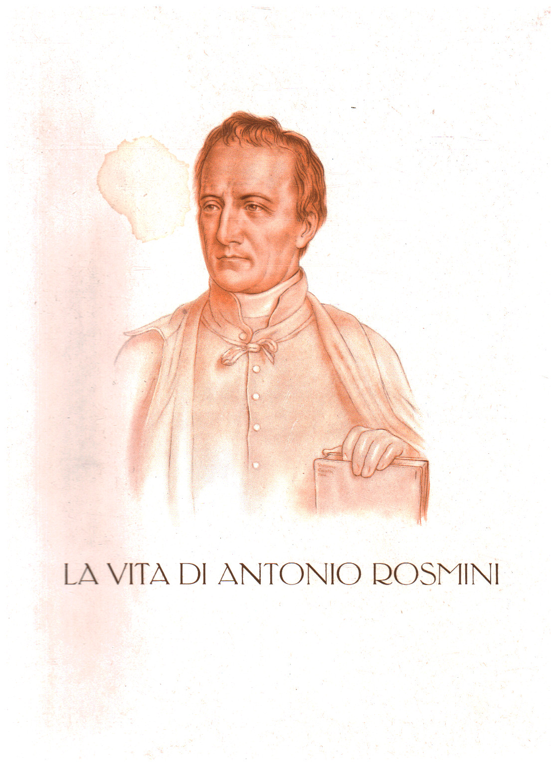 Life of Antonio Rosmini. Volume the first, s.a.