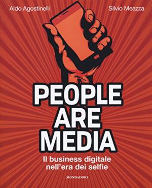 People are media. Il business digitale nell era de, s.a.