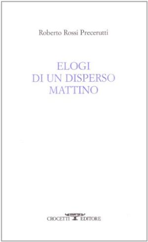 Elogi di un disperso mattino, s.a.