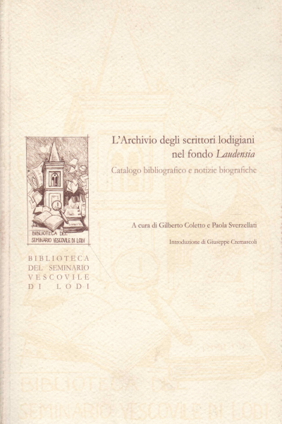 L'archivio degli scrittori lodigiani nel fondo La, Gilberto Coletto Paola Sverzellati