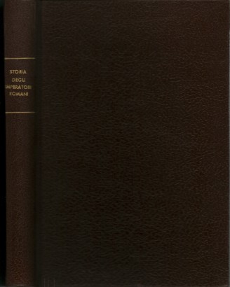 Storia degli imperatori romani e degli altri sovrani durante i primi sei secoli dell'era cristiana. Volume I. Tomo II