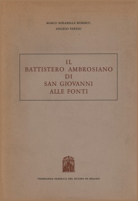 Il Battistero ambrosiano di San Giovanni alle fonti