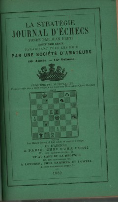 La stratégie Journal d'Échecs: 15e Année- 14e Volume, 1881 – 16e Année - 15e Volume, 1882