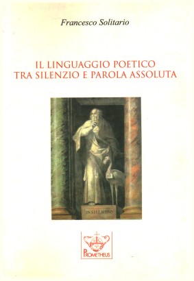 Il linguaggio poetico tra silenzio e parola assoluta