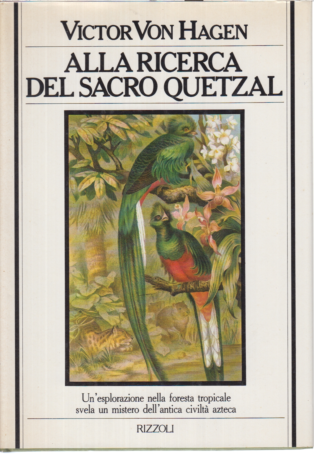 Alla ricerca del Sacro Quetzal, Victor Von Hagen