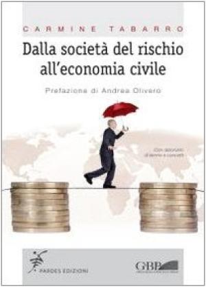 Dalla società del rischio all economia civile, s.a.