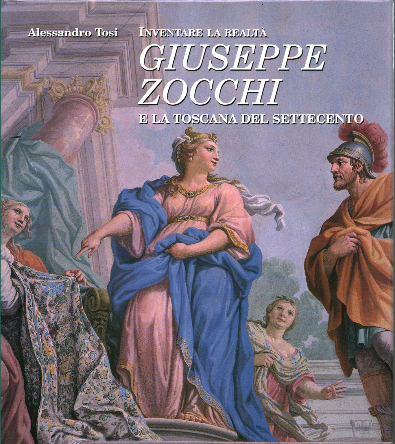 Inventare la realtà Giuseppe Zocchi e la Toscana , s.a.