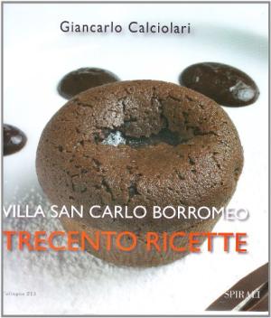 Villa San Carlo Borromeo. Trecento ricette, s.a.