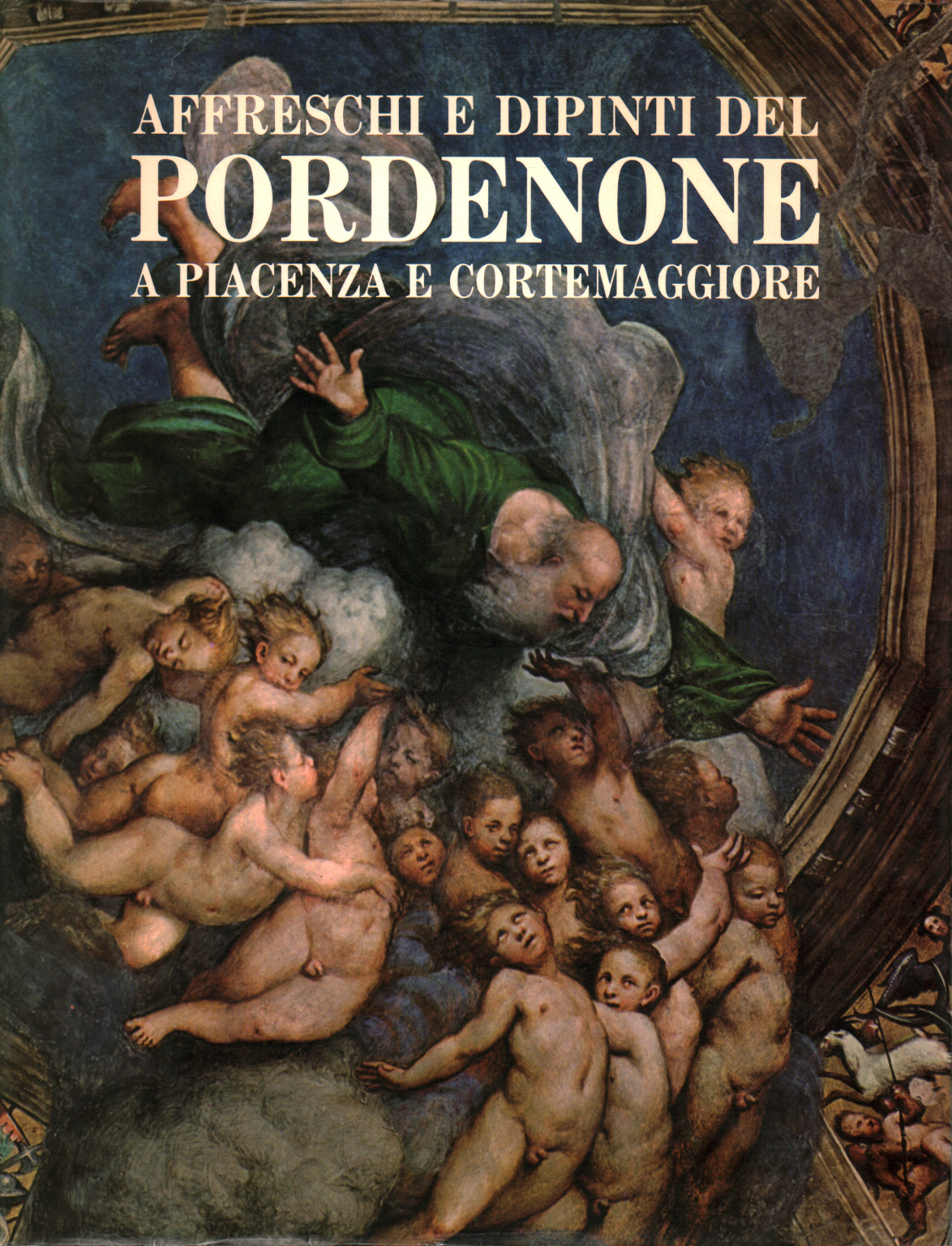 Affreschi e dipinti del Pordenone a Piacenza e Cor, s.a.