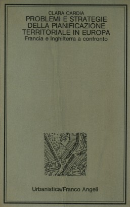 Problemi e strategie della pianificazione territoriale in Europa: Francia e Inghilterra a confronto