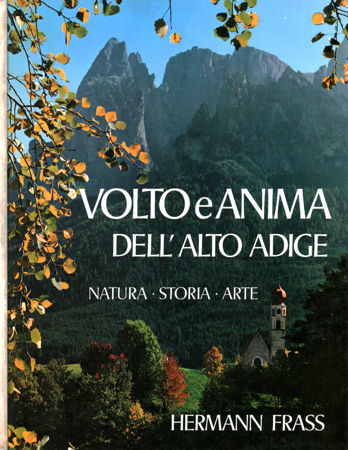 Volto e anima dell'Alto Adige, s.a.