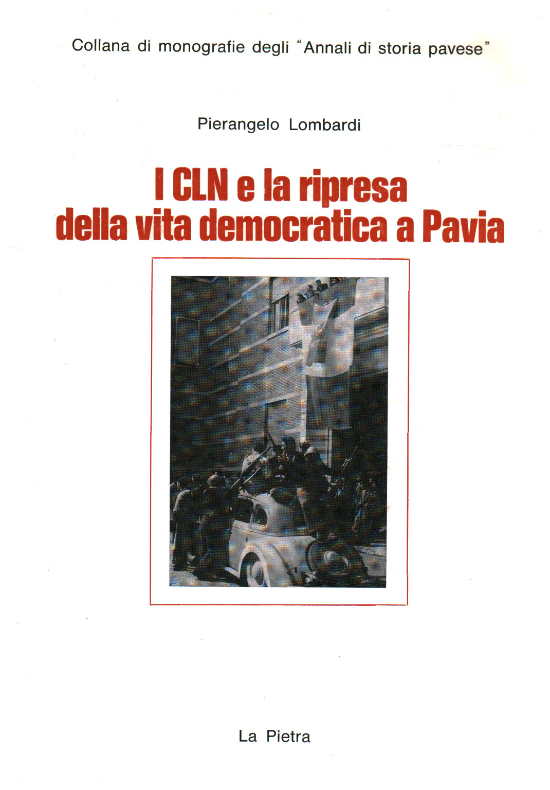 I CLN e la ripresa della vita democratica a Pavia, s.a.
