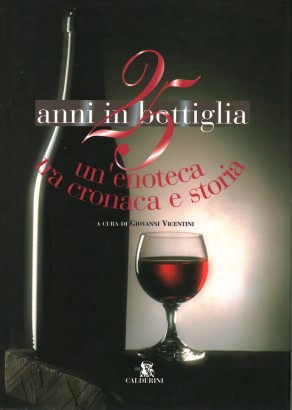 25 anni in bottiglia un'enoteca tra cronaca e storia