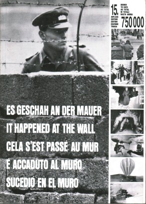 Es geschan an der Mauer - It happened at the wall - Cela s'est passé au mur - Sucedió en el muro - É accaduto al muro