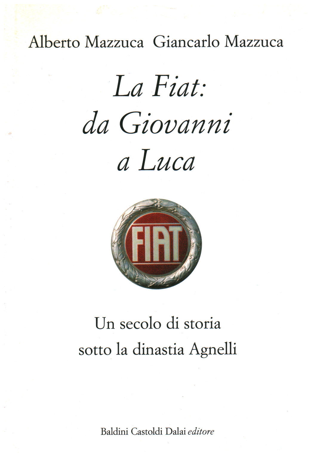 La Fiat: da Giovanni a Luca, s.a.