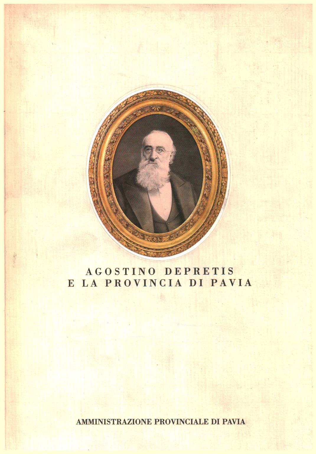 Agostino Depretis et de la Province de Pavie, s.un.