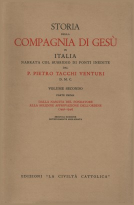 Storia della compagnia di Gesù in Italia narrata col sussidio di fonti inedite (vol. 2, parte prima)