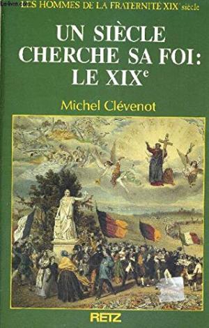 Un siècle qui cherche sa foi: Le XIX.y, s.una.