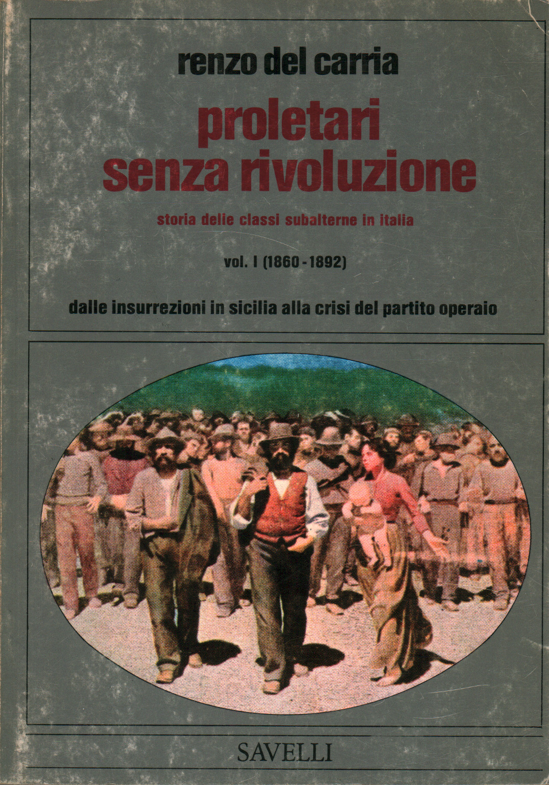 Proletari senza rivoluzione Volume I, Storia delle, s.a.