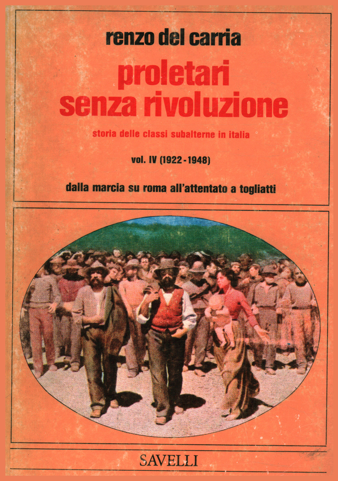 Proletari senza rivoluzione Volume IV, Storia dell, s.a.
