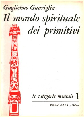 Il mondo spirituale dei primitivi. Volume 1