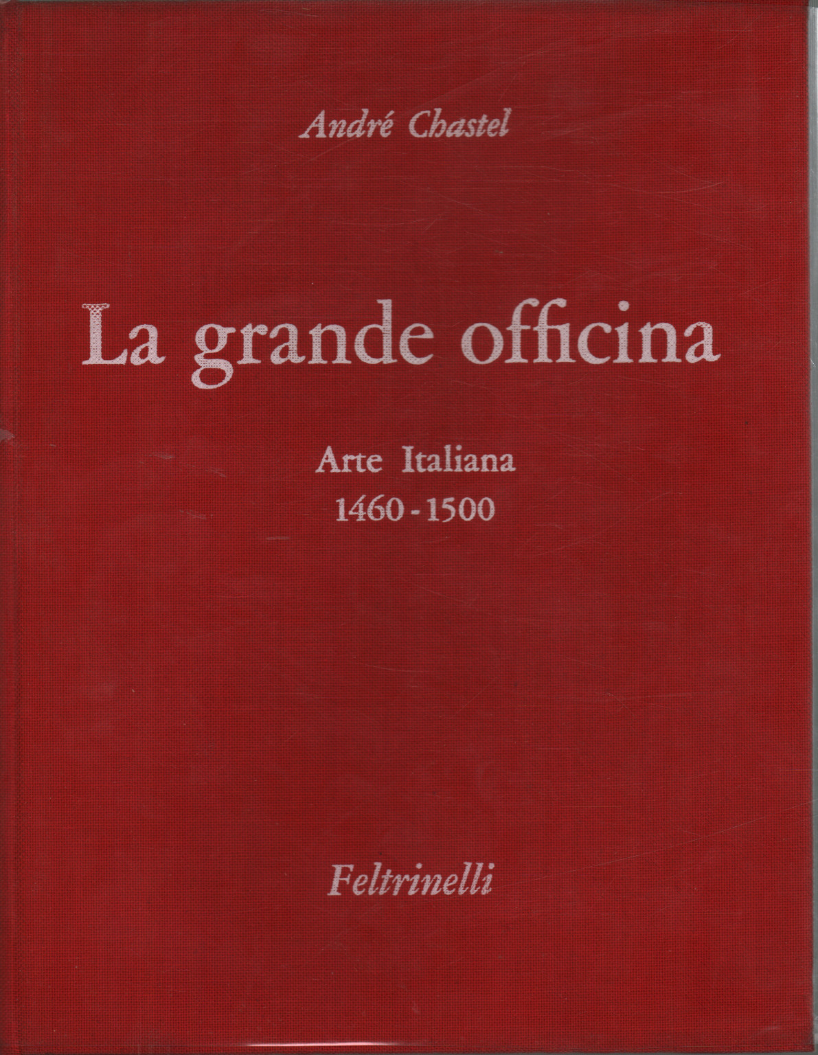 El gran taller. Arte italiano 1460-1500, André Chastel