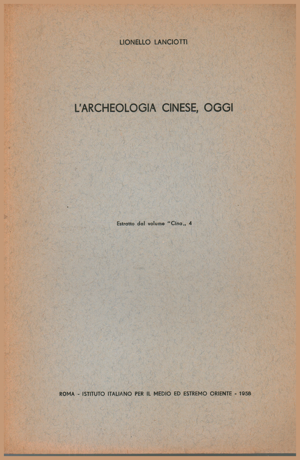 L'archéologie chinoise aujourd'hui, Lionello Lanciotti