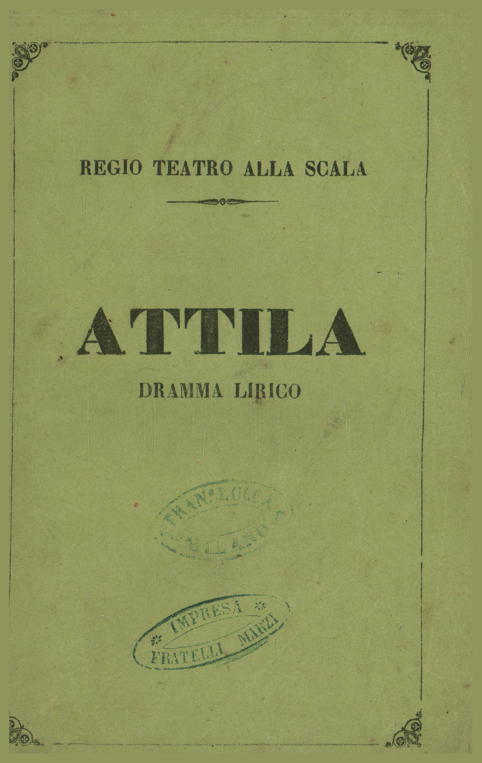 Attila, dramma lirico in un prologo e tre atti da rappresentarsi nel R