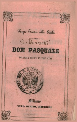 Don Pasquale, dramma buffo in tre atti da rappresentarsi nel Regio Teatro alla Scala l'Autunno 1861