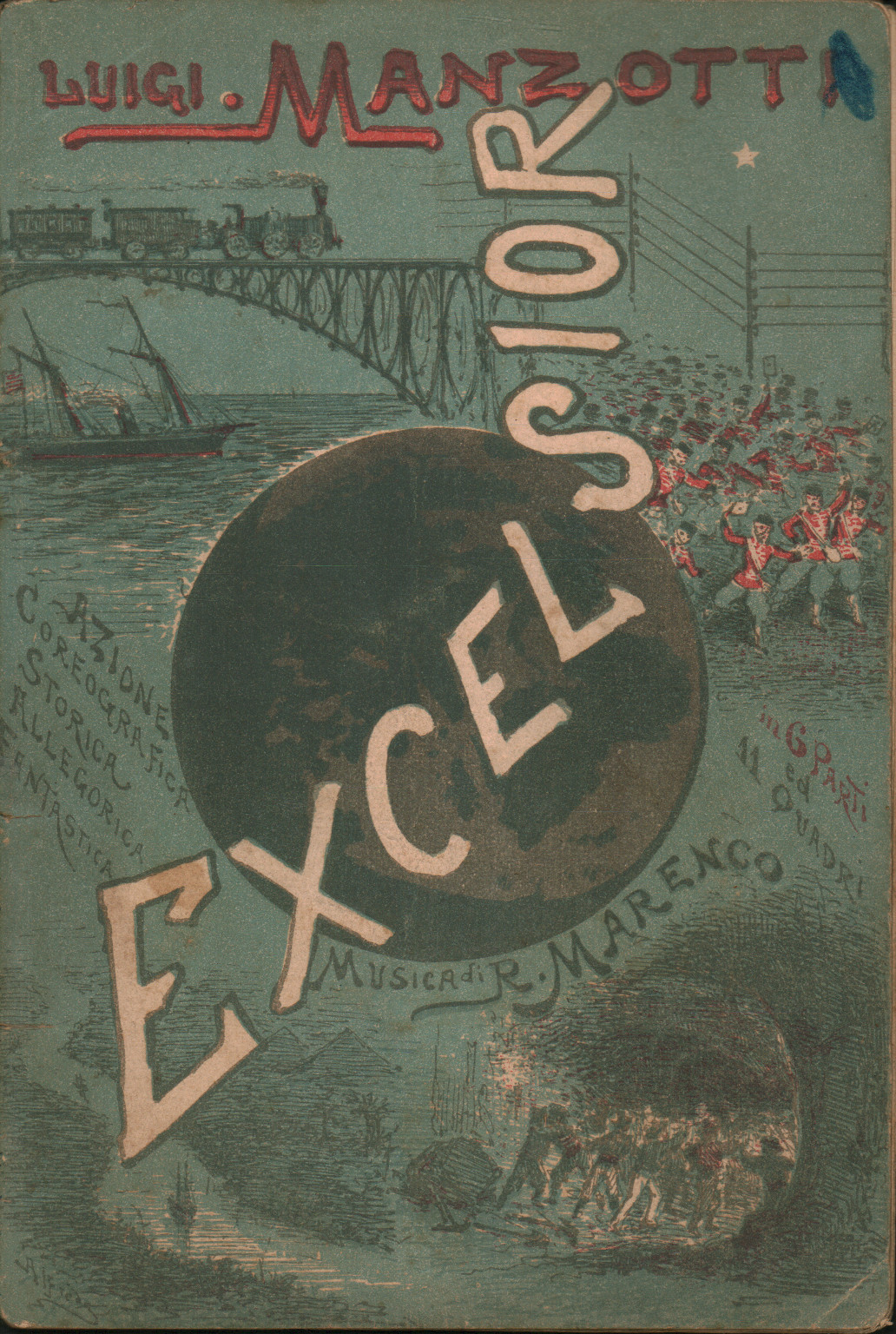 Excelsior Action Choreography Historical Allegorical Fantastic In 6 Parts And 11 Paintings The Teatro Alla Scala Season 1880 81 Romualdo Marenco Libretti D Opera Music Library Dimanoinmano It